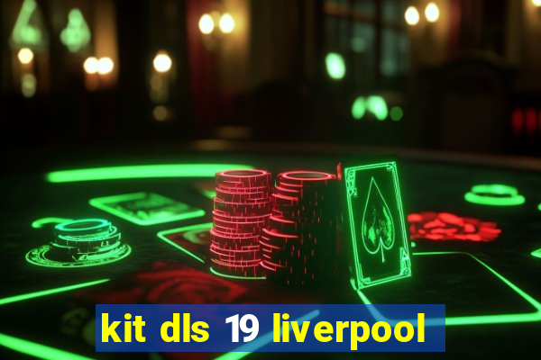 kit dls 19 liverpool